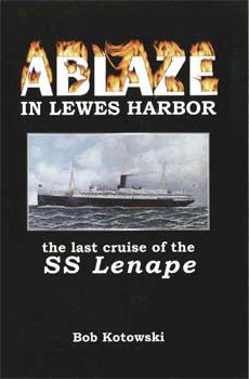 Seller image for ABLAZE IN LEWES HARBOR, THE LAST CRUISE OF THE SS LENAPE. MEMORIES OF THE ARNOLD FAMILY for sale by Oak Knoll Books, ABAA, ILAB
