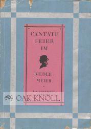 Seller image for CANTATE FEIER IM BIEDERMEIER, EIN QUODLIBET IN PROSA for sale by Oak Knoll Books, ABAA, ILAB