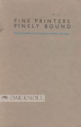 FINE PRINTERS FINELY BOUND, FINELY MADE BOOKS IN EXCEPTIONAL EDITION BINDINGS