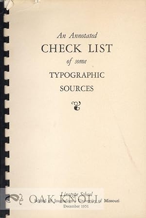 ANNOTATED CHECK LIST OF SOME TYPOGRAPHIC SOURCES
