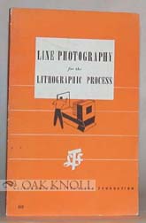 Image du vendeur pour LINE PHOTOGRAPHY FOR THE LITHOGRAPHIC PROCESS mis en vente par Oak Knoll Books, ABAA, ILAB