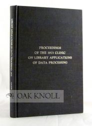 Imagen del vendedor de PROCEEDINGS OF THE 1973 CLINIC ON LIBRARY APPLICATION OF DATA PROCESSI a la venta por Oak Knoll Books, ABAA, ILAB