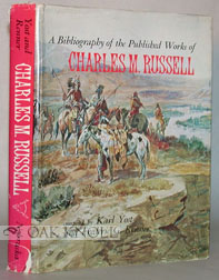 Seller image for BIBLIOGRAPHY OF THE PUBLISHED WORKS OF CHARLES M. RUSSELL.|A for sale by Oak Knoll Books, ABAA, ILAB