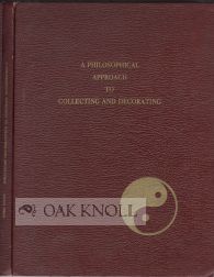 Immagine del venditore per PHILOSOPHICAL APPROACH TO COLLECTING AND DECORATING.|A venduto da Oak Knoll Books, ABAA, ILAB