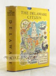 Seller image for DELAWARE CITIZEN, THE GUIDE TO ACTIVE CITIZENSHIP IN THE FIRST STATE.|THE for sale by Oak Knoll Books, ABAA, ILAB