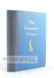 Seller image for DELAWARE CITIZEN, THE GUIDE TO ACTIVE CITIZENSHIP IN THE FIRST STATE.|THE for sale by Oak Knoll Books, ABAA, ILAB