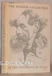Seller image for CATALOGUE OF THE DICKENS COLLECTION AT THE UNIVERSITY OF TEXAS for sale by Oak Knoll Books, ABAA, ILAB