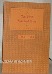 Seller image for FIRST HUNDRED YEARS, ASSOCIATION OF BOOK TRAVELERS, 1884-1984.|THE for sale by Oak Knoll Books, ABAA, ILAB