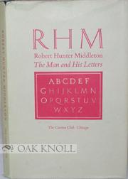 Seller image for RHM, ROBERT HUNTER MIDDLETON, THE MAN AND HIS LETTERS EIGHT ESSAYS ON HIS LIFE AND CAREER for sale by Oak Knoll Books, ABAA, ILAB