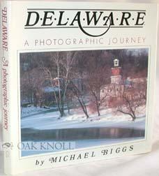 Immagine del venditore per DELAWARE, A PHOTOGRAPHIC JOURNEY BY MICHAEL BIGGS venduto da Oak Knoll Books, ABAA, ILAB