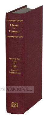 LOWERY COLLECTION, A DESCRIPTIVE LIST OF MAPS OF THE SPANISH POSSESSIONS WITHIN THE PRESENT LIMIT...