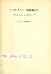 Seller image for BUSMAN'S HOLIDAY, "WHAT, EXACTLY DO PUBLISHERS DO?" for sale by Oak Knoll Books, ABAA, ILAB