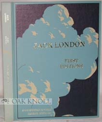 Seller image for JACK LONDON FIRST EDITIONS ILLUSTRATED, A CHRONOLOGICAL REFERENCE GUIDE for sale by Oak Knoll Books, ABAA, ILAB