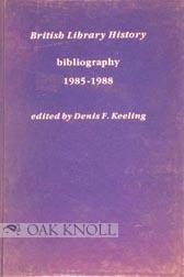 Imagen del vendedor de BRITISH LIBRARY HISTORY: BIBLIOGRAPHY 1985-1988 a la venta por Oak Knoll Books, ABAA, ILAB