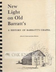 NEW LIGHT ON OLD BARRATT'S, A HISTORY OF BARRATT'S CHAPEL