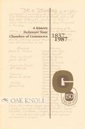 Imagen del vendedor de HISTORY, THE DELAWARE STATE CHAMBER OF COMMERCE, 1837-1987.|A a la venta por Oak Knoll Books, ABAA, ILAB