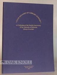 Image du vendeur pour FOUR DECADES OF LIBRARY SUPPORT, IN CELEBRATION OF THE FORTIETH ANNIVERSARY OF THE UNIVERSITY OF DELAWARE LIBRARY ASSOCIATES. CATALOG OF AN EXHIBITION, SEPTEMBER 9, 1998 - DECEMBER 16, 1998 mis en vente par Oak Knoll Books, ABAA, ILAB