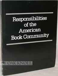 Imagen del vendedor de RESPONSIBILITIES OF THE AMERICAN BOOK COMMUNITY a la venta por Oak Knoll Books, ABAA, ILAB