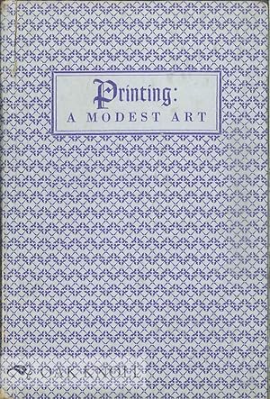 Imagen del vendedor de PRINTING: A MODEST ART a la venta por Oak Knoll Books, ABAA, ILAB