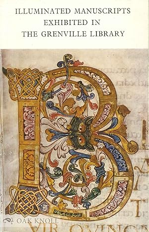 Seller image for ILLUMINATED MANUSCRIPTS EXHIBITED IN THE GRENVILLE LIBRARY for sale by Oak Knoll Books, ABAA, ILAB