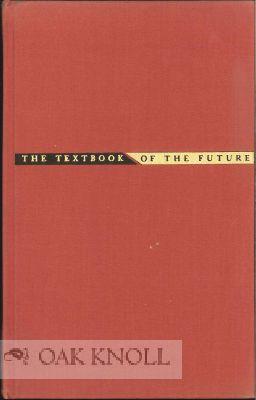 Seller image for TEXTBOOK OF THE FUTURE.|THE for sale by Oak Knoll Books, ABAA, ILAB