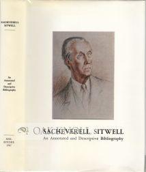 SACHEVERELL SITWELL. AN ANNOTATED AND DECSRIPTIVE BIBLIOGRAPHY