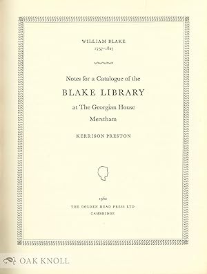 Bild des Verkufers fr WILLIAM BLAKE, 1757-1827 NOTES FOR A CATALOGUE OF THE BLAKE LIBRARY AT THE GEORGIAN HOUSE, MERSTHAM zum Verkauf von Oak Knoll Books, ABAA, ILAB