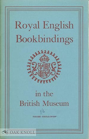 Imagen del vendedor de ROYAL ENGLISH BOOKBINDINGS IN THE BRITISH MUSEUM a la venta por Oak Knoll Books, ABAA, ILAB