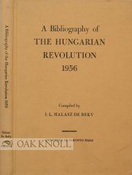 Imagen del vendedor de BIBLIOGRAPHY OF THE HUNGARIAN REVOLUTION 1956.|A a la venta por Oak Knoll Books, ABAA, ILAB