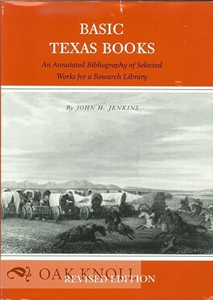 Seller image for BASIC TEXAS BOOKS, AN ANNOTATED BIBLIOGRAPHY OF SELECTED WORKS FOR A RESEARCH LIBRARY for sale by Oak Knoll Books, ABAA, ILAB