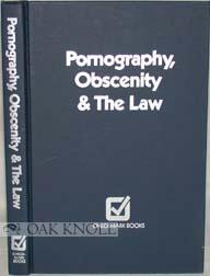 Image du vendeur pour PORNOGRAPHY, OBSCENITY & THE LAW mis en vente par Oak Knoll Books, ABAA, ILAB