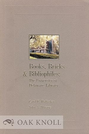 Imagen del vendedor de BOOKS, BRICKS & BIBLIOPHILES, THE UNIVERSITY OF DELAWARE LIBRARY a la venta por Oak Knoll Books, ABAA, ILAB