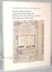 Imagen del vendedor de SELECTION FROM OUR SHELVES: BOOKS, MANUSCRIPTS AND DRAWINGS FROM THE PHILIP H. & A.S.W. ROSENBACH FOUNDATION MUSEUM.|A a la venta por Oak Knoll Books, ABAA, ILAB