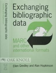 Bild des Verkufers fr EXCHANGING BIBLIOGRAPHIC DATA, MARC AND OTHER INTERNATIONAL FORMATS zum Verkauf von Oak Knoll Books, ABAA, ILAB