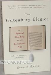 Image du vendeur pour GUTENBERG ELEGIES, THE FATE OF READING IN AN ELECTRONIC AGE.|THE mis en vente par Oak Knoll Books, ABAA, ILAB