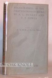 Seller image for BIBLIOGRAPHIES OF THE FIRST EDITIONS OF BOOKS BY ALDOUS HUXLEY AND BY T.F. POWYS for sale by Oak Knoll Books, ABAA, ILAB