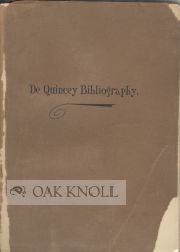 Seller image for THOMAS DE QUINCEY, A BIBLIOGRAPHY BASED UPON THE DE QUINCEY COLLECTION IN THE MOSS SIDE LIBRARY for sale by Oak Knoll Books, ABAA, ILAB