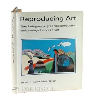 Seller image for REPRODUCING ART, THE PHOTOGRAPHY, GRAPHIC REPRODUCTION AND PRINTING OF WORKS OF ART for sale by Oak Knoll Books, ABAA, ILAB