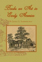 Seller image for BOOKS ON ART IN EARLY AMERICA: BOOKS ON ART, AESTHETICS AND INSTRUCTION AVAILABLE IN AMERICAN LIBRARIES AND BOOKSTORES THROUGH 1815 for sale by Oak Knoll Books, ABAA, ILAB