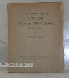 Imagen del vendedor de BIBLIOGRAPHY OF ENGLISH CHARACTER-BOOKS, 1608-1700.|A a la venta por Oak Knoll Books, ABAA, ILAB
