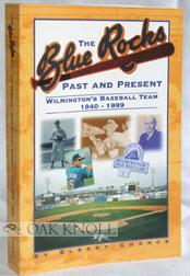 Seller image for BLUE ROCKS, PAST AND PRESENT, WILMINGTON'S BASEBALL TEAM, 1940-1999.|THE for sale by Oak Knoll Books, ABAA, ILAB