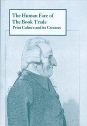 HUMAN FACE OF THE BOOK TRADE: PRINT CULTURE AND ITS CREATORS