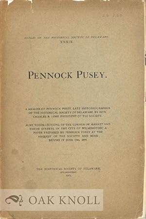 Seller image for PENNOCK PUSEY. ALSO "RECOLLECTIONS OF THE CORNER OF MARKET AND TENTH STREETS, IN THE CITY OF WILMINGTON." . BY PENNOCK PUSEY for sale by Oak Knoll Books, ABAA, ILAB