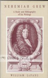 Seller image for NEHEMIAH GREW, A STUDY AND BIBLIOGRAPHY OF HIS WRITINGS for sale by Oak Knoll Books, ABAA, ILAB