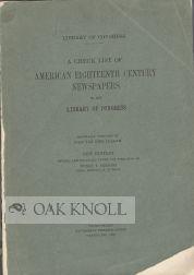 Seller image for CHECK LIST OF AMERICAN EIGHTEENTH CENTURY NEWSPAPERS IN THE LIBRARY OF CONGRESS. REVISED AND ENLARGED UNDER THE DIRECTION OF HENRY S. PARSON.|A for sale by Oak Knoll Books, ABAA, ILAB