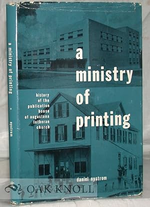 Seller image for MINISTRY OF PRINTING. HISTORY OF THE PUBLICATION HOUSE OF AUGUSTANA LUTHERAN CHURCH, 1889- 1962. WITH AN INTRODUCTORY ACCOUNT OF EARLIER PUBLISHING ENTERPRISES.|A for sale by Oak Knoll Books, ABAA, ILAB