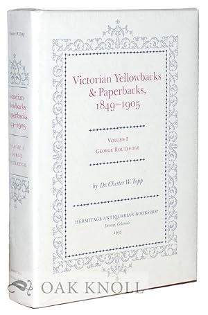 Imagen del vendedor de VICTORIAN YELLOWBACKS & PAPERBACKS, 1849-1905. VOLUME I. GEORGE ROUTLEDGE a la venta por Oak Knoll Books, ABAA, ILAB