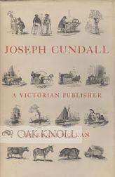 Image du vendeur pour JOSEPH CUNDALL, A VICTORIAN PUBLISHER. NOTES ON HIS LIFE AND A CHECK-LIST OF HIS BOOKS mis en vente par Oak Knoll Books, ABAA, ILAB