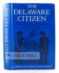 Imagen del vendedor de DELAWARE CITIZEN, THE GUIDE TO ACTIVE CITIZENSHIP IN THE FIRST STATE.|THE a la venta por Oak Knoll Books, ABAA, ILAB