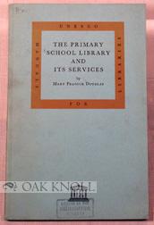 Bild des Verkufers fr PRIMARY SCHOOL LIBRARY AND ITS SERVICES.|THE zum Verkauf von Oak Knoll Books, ABAA, ILAB
